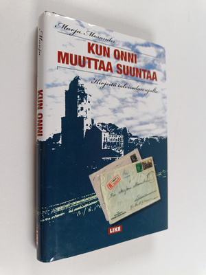 Marja Mosander : Kun onni muuttaa suuntaa : kirjeitä talv...