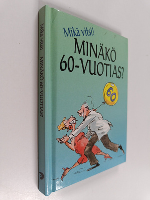 Minäkö 60-vuotias? Mikä vitsi!