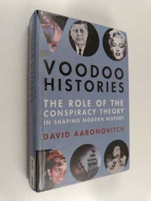 David Aaronovitch : Voodoo histories : the role of the co...