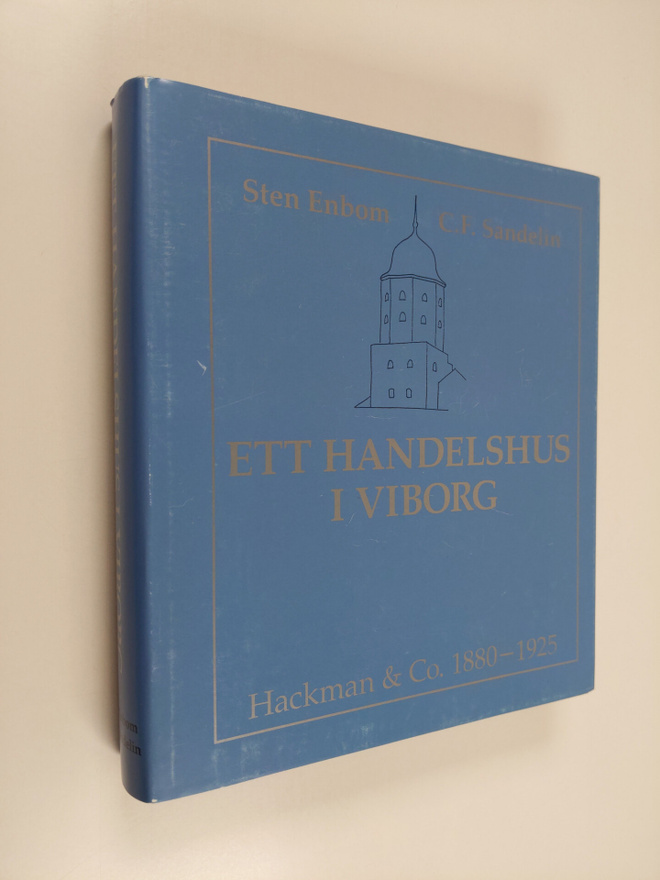 Sten Enbom ym. : Ett handelshus i Viborg - Hackman & Co. ...