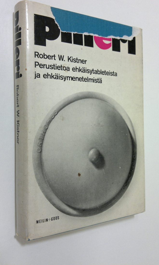 Robert W. Kistner : Pilleri : perustietoa ehkäisytabletei...