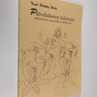 Tuuli Helkky Helle : Palvelukseen halutaan : runoiluja ra... - pikkukuva 1