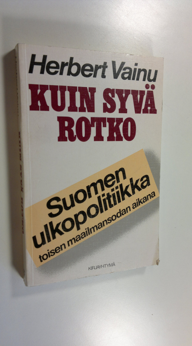 Herbert Vainu : Kuin syvä rotko : Suomen ulkopolitiikka t...