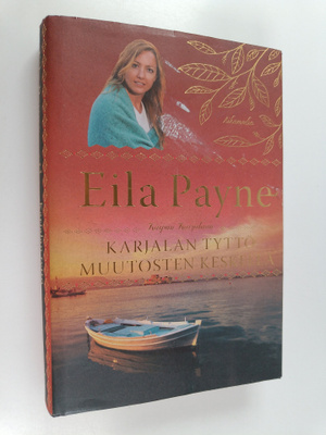Eila Payne : Karjalan tyttö muutosten keskellä