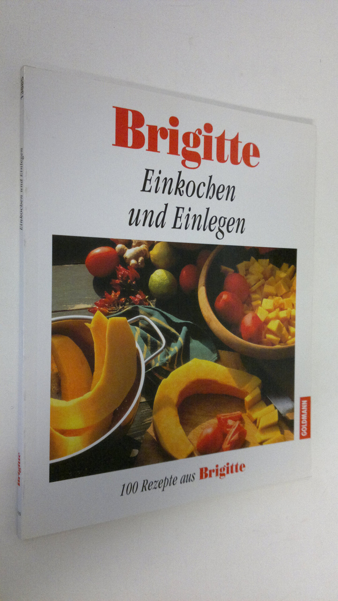 Barbara Rias-Bucher : Brigitte - Einkochen und Einlegen