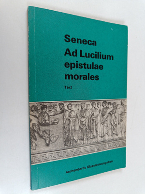 Anton (hg.) Klein : Seneca ad lucilium epistulae morales