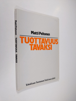 Matti Peltonen : Tuottavuus tavaksi