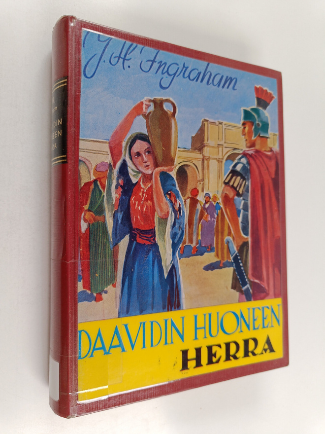 J. H. Ingraham : Daavidin huoneen Herra eli Kolme vuotta ...