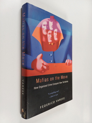 Federico Varese : Mafias on the move : how organized crim...