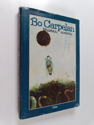 Bo Carpelan : Muistan, uneksin