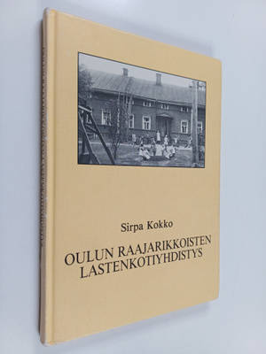 Sirpa Kokko : Oulun raajarikkoisten lastenkotiyhdistys