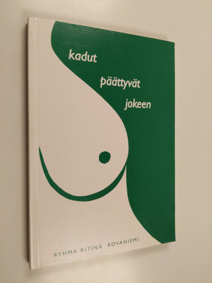 Kadut päättyvät jokeen : Ryhmä Ritinän kirjallisuutta Rov...