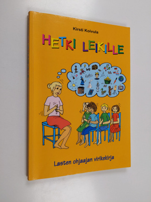Kirsti Koivula : Hetki leikille : lasten ohjaajan kirja