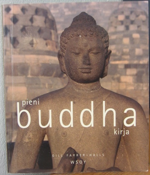 Gill Farrer-Halls: Pieni Buddha-kirja, Wsoy 2005. 128 s.