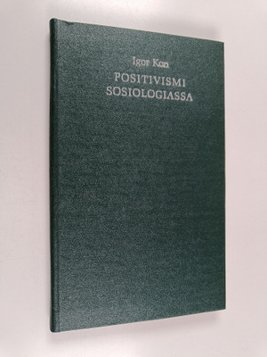 Igor Kon : Positivismi sosiologiassa : (historiallis-krii...
