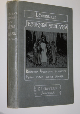 Ludvig Schneller : Jeesuksen seurassa : kuvauksia Vapahta...