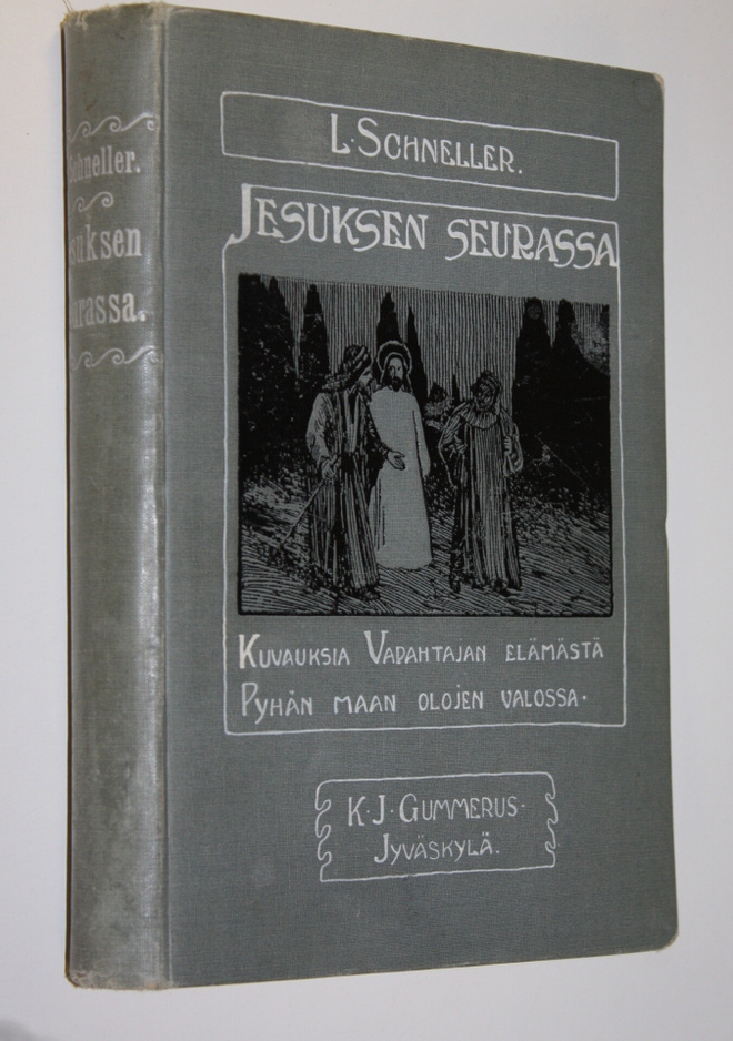 Ludvig Schneller : Jeesuksen seurassa : kuvauksia Vapahta...