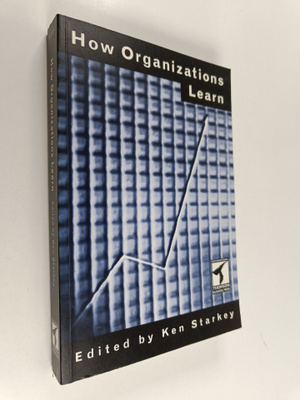 Ken Starkey : How organizations learn