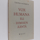 Tauno Nurmela : Vox humana eli Ihmisen ääntä - pikkukuva 1
