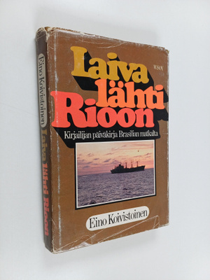 Eino Koivistoinen : Laiva lähti Rioon : Brasilian-matkan ...