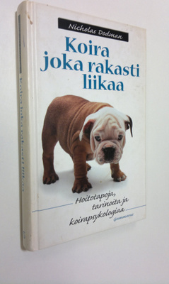 Nicholas H. Dodman : Koira, joka rakasti liikaa