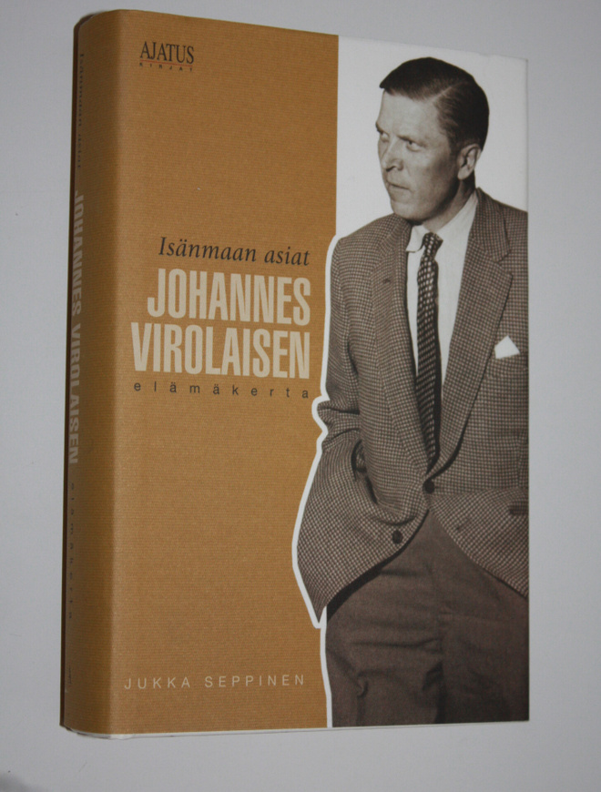 Jukka Seppinen : Isänmaan asiat : Johannes Virolaisen elä...