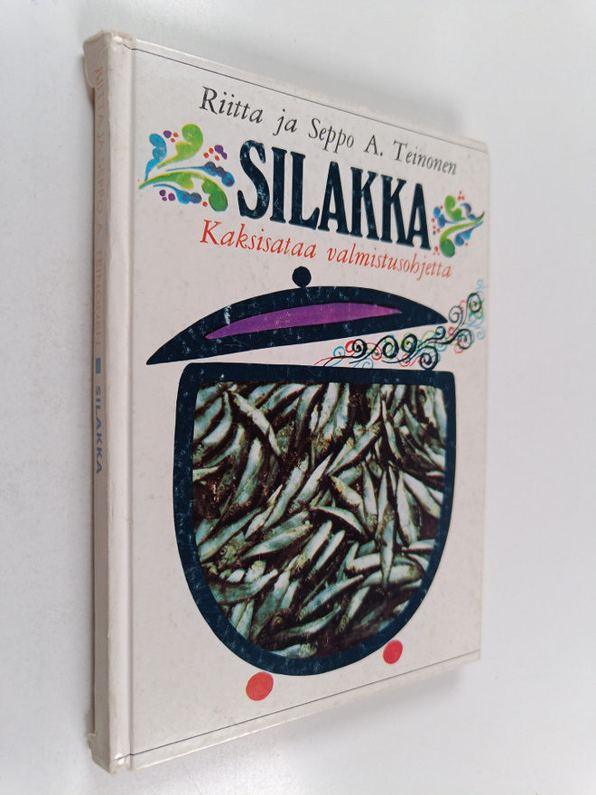 Riitta Teinonen : Silakka : Kaksisataa valmistusohjetta