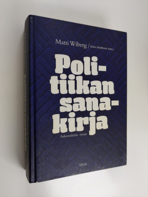 Matti Wiberg : Politiikan sanakirja : inhorealistin versio