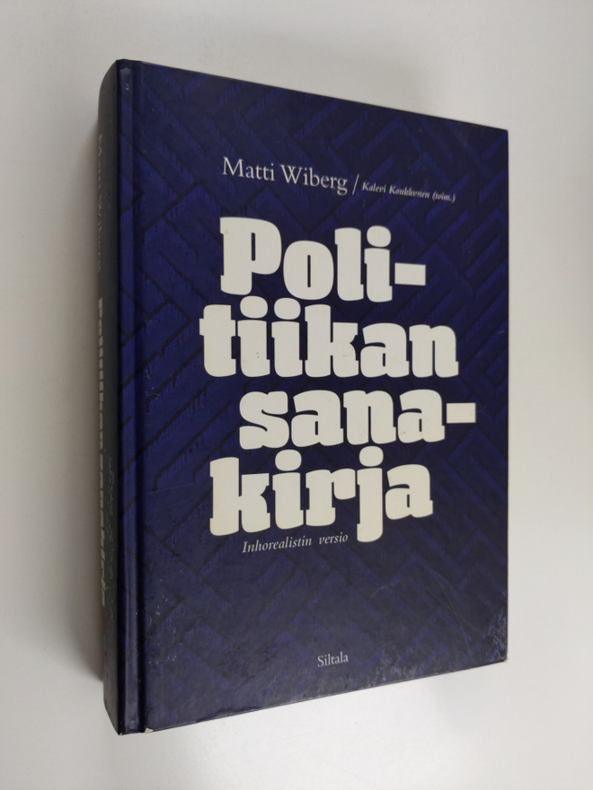 Matti Wiberg : Politiikan sanakirja : inhorealistin versio