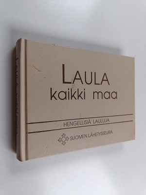 Laula kaikki maa : hengellisiä lauluja