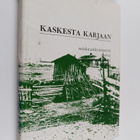 Veijo A. Saloheimo. : Kaskesta karjaan : satakuusikymment... - pikkukuva 1