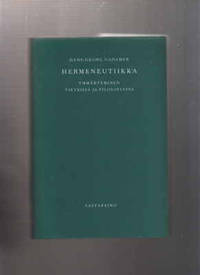 Gadamer: Hermeneutiikka : ymmärtäminen tieteissä ja filosofi