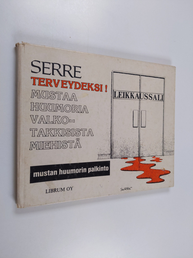 Claude Serre : Terveydeksi! : mustaa huumoria valkotakkis...