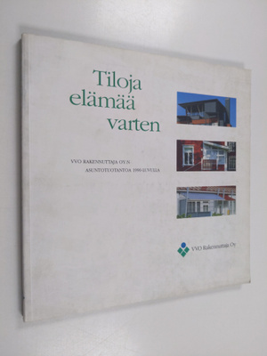 Tiloja elämää varten : VVO Rakennuttaja oy:n asuntotuotan...