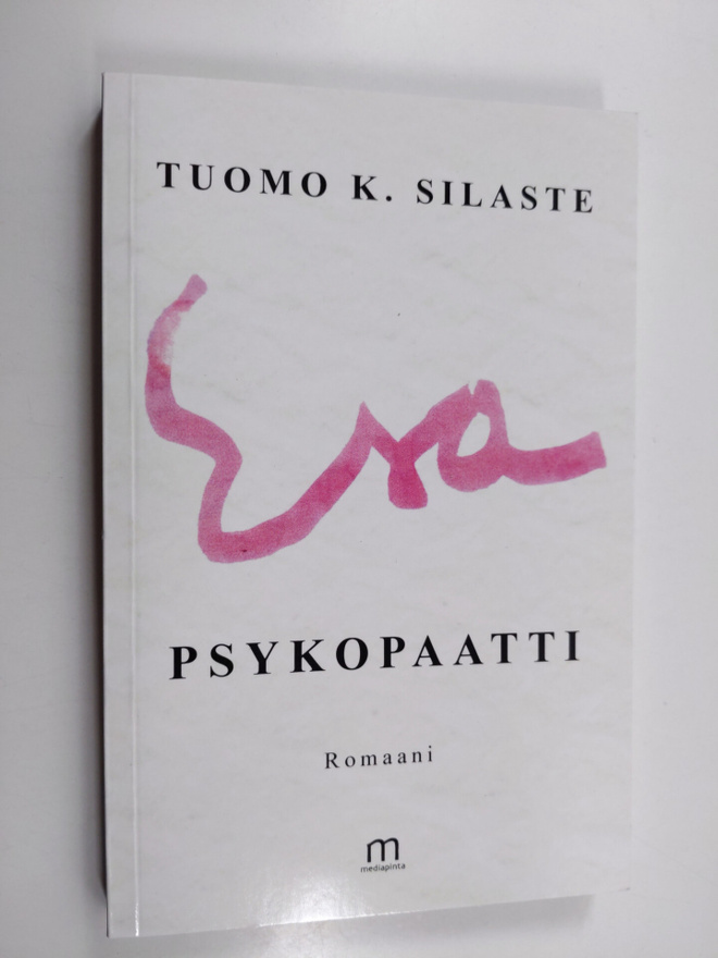 Tuomo K. Silaste : Esa, psykopaatti : romaani