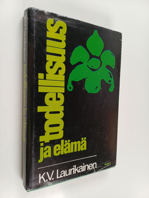 K. V. Laurikainen : Todellisuus ja elämä
