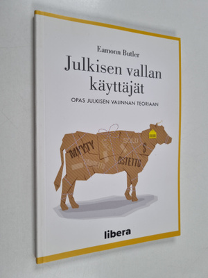 Eamonn Butler : Julkisen vallan käyttäjät : opas julkisen...