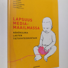 Lapsuus mediamaailmassa : näkökulmia lasten tietoyhteisku... - pikkukuva 1