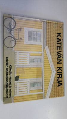 Kätevän kirja : Kätevät neuvot ja ohjeet kaikkiin kodinku...