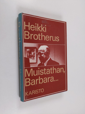 Heikki Brotherus : Muistathan, Barbara : kolumneja kymmen...