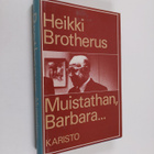 Heikki Brotherus : Muistathan, Barbara : kolumneja kymmen... - pikkukuva 1
