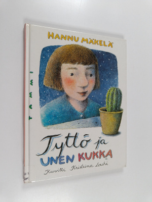 Hannu Mäkelä : Tyttö ja unen kukka : satu lapsille ja aik...
