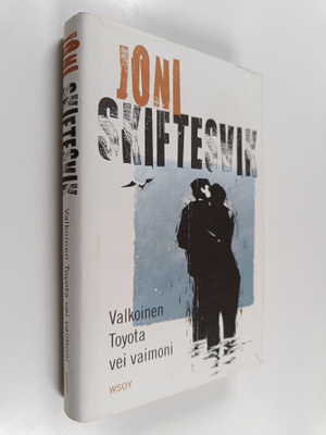Joni Skiftesvik : Valkoinen Toyota vei vaimoni : elämänku...