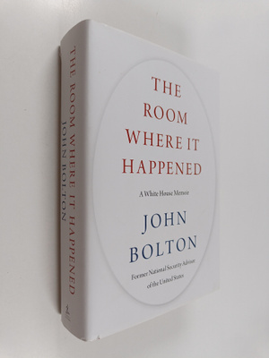 John Bolton : The Room Where It Happened : A White House ...