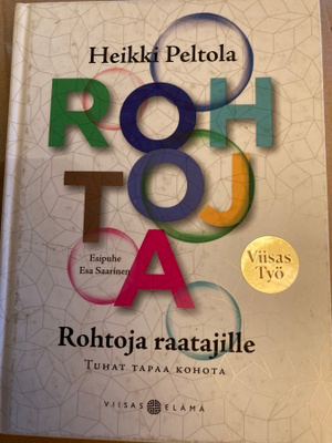 PELTOLA: ROHTOJA RAATAJILLE - TUHAT TAPAA KOHOTA