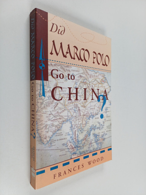 Frances Wood : Did Marco Polo go to China?
