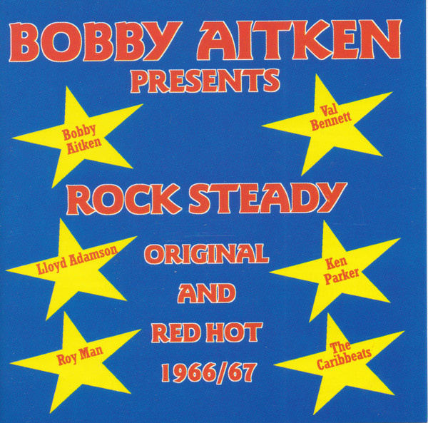 Bobby Aitken Presents Rock Steady Original & Red Hot... CD
