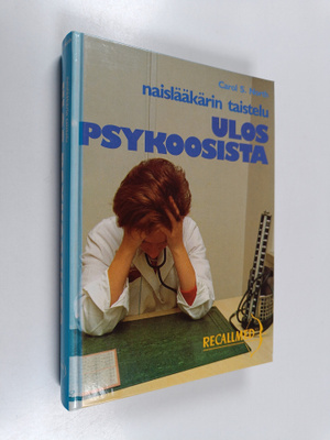 Carol S. North : Naislääkärin taistelu ulos psykoosista