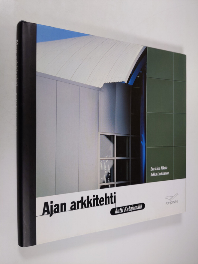 Eva-Liisa Nikula : Ajan arkkitehti Antti Katajamäki