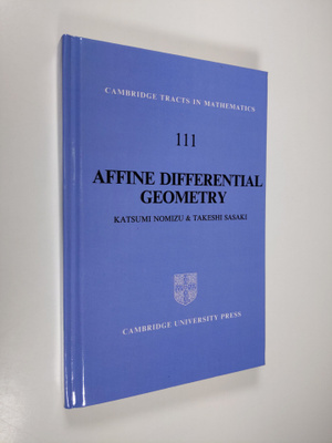 Katsumi Nomizu ym. : Affine Differential Geometry - Geome...